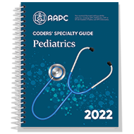 Coders' Specialty Guide 2022: Pediatrics